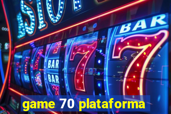 game 70 plataforma